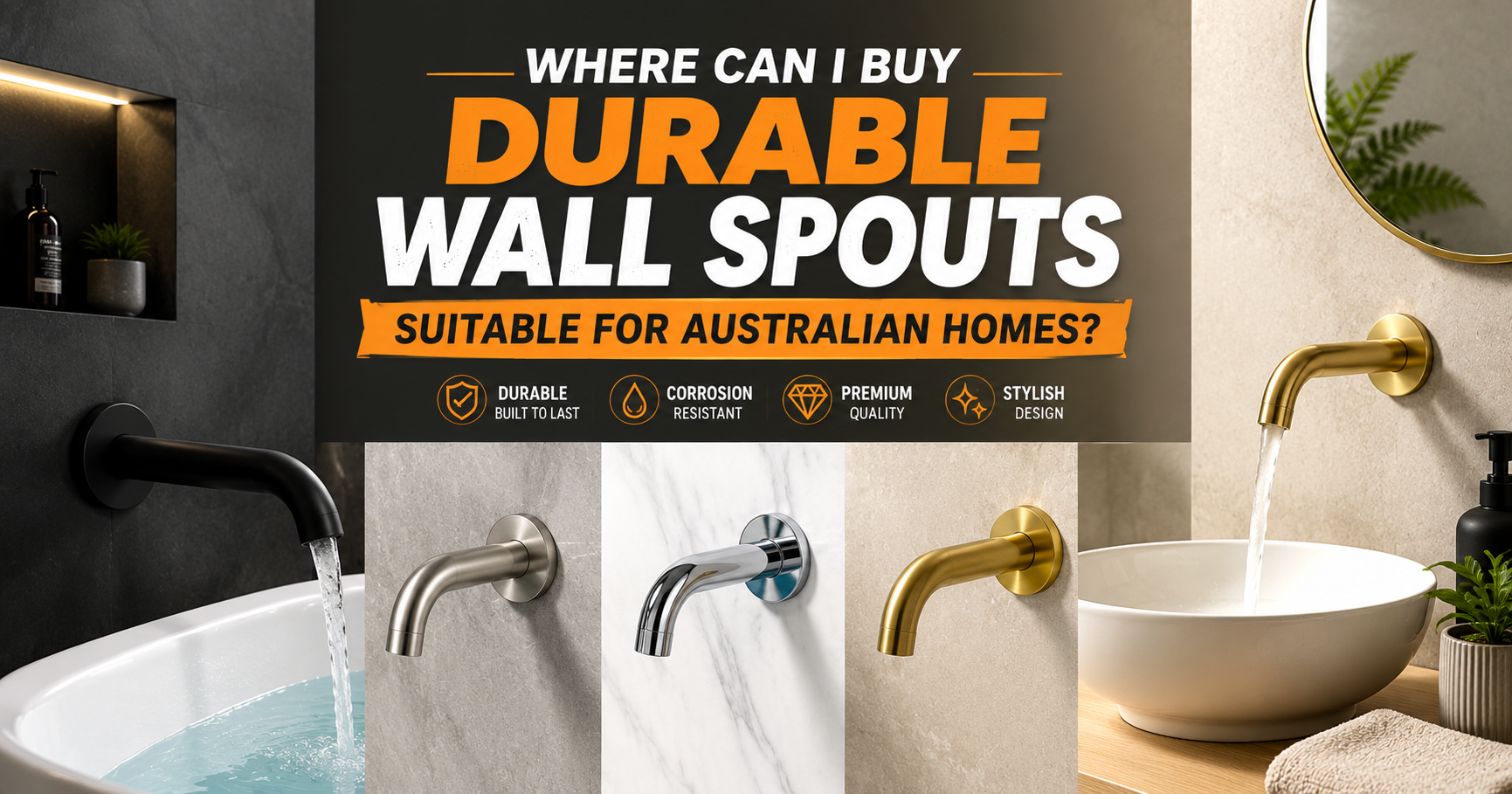 Where Can I Buy Durable Wall Spouts Suitable for Australian Homes?