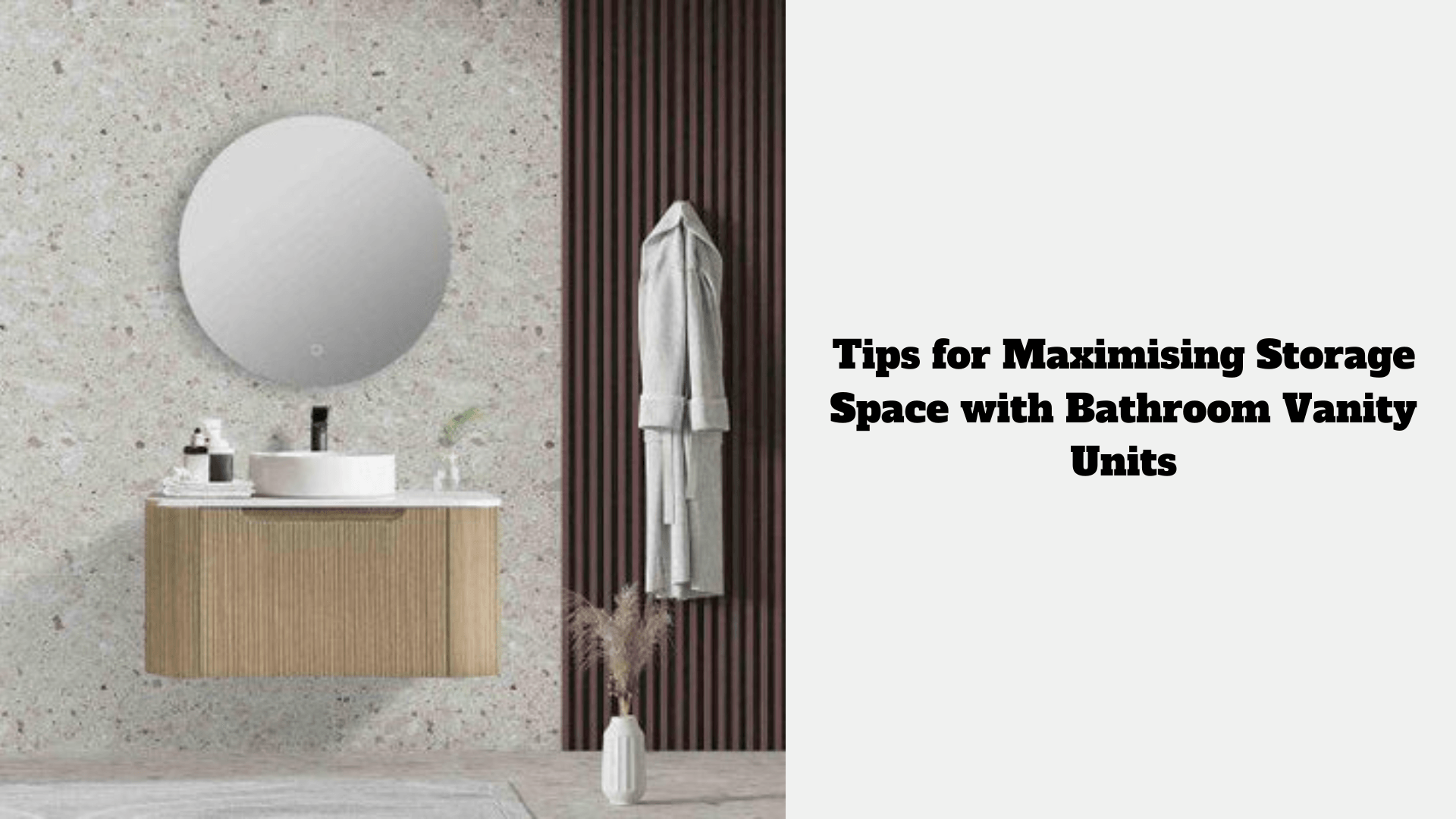Tips for Maximising Storage Space with Bathroom Vanity Units